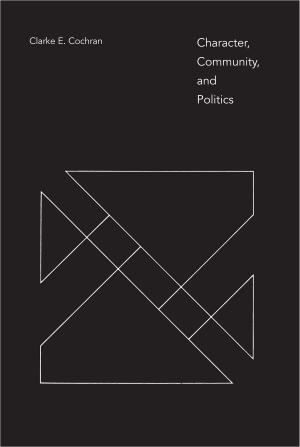 Cover of the book Character, Community, and Politics by William H. Major