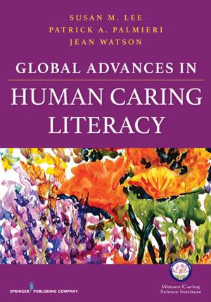 Cover of the book Global Advances in Human Caring Literacy by Sean Lauderdale, PhD, Kristen H. Sorocco, PhD