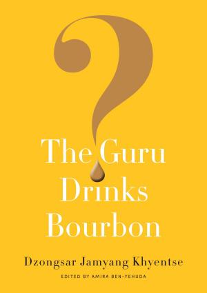 Cover of the book The Guru Drinks Bourbon? by Chogyam Trungpa