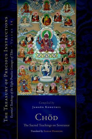 Cover of the book Chod: The Sacred Teachings on Severance by Choying Tobden Dorje, Lama Tharchin