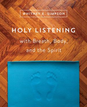 Cover of the book Holy Listening with Breath, Body, and the Spirit by Henry H. Knight III, F. Douglas Powe Jr.