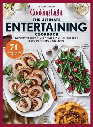 Cover of the book COOKING LIGHT Ultimate Entertaining Cookbook by The Editors of LIFE