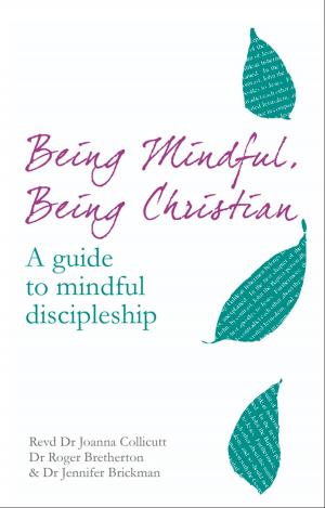 Cover of the book Being Mindful, Being Christian by Eira Reeves, Graham Jefferson