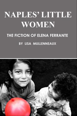 Book cover of Naples' Little Women: The Fiction of Elena Ferrante