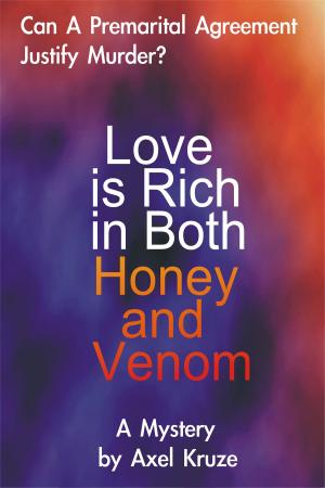 Cover of the book Love Is Rich In Both Honey And Venom by Cathy Ann Rogers