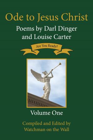 Cover of the book Ode to Jesus Christ: Poems by Darl Dinger and Louise Carter by LaShanna Newton