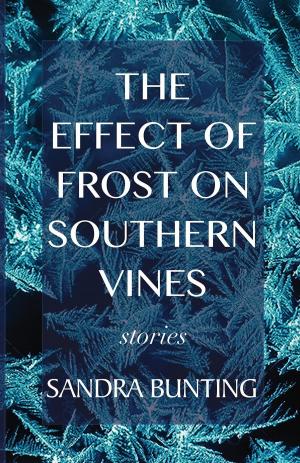 Cover of the book The Effect of Frost on Southern Vines by A. Woodley