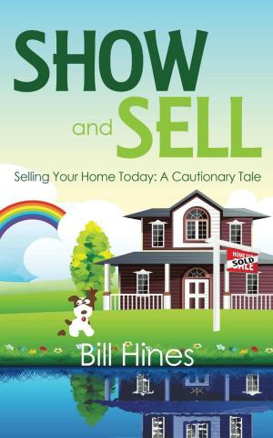 Cover of the book Show and Sell: Selling Your Home Today, A Cautionary Tale by Theresa Klunk Schultz