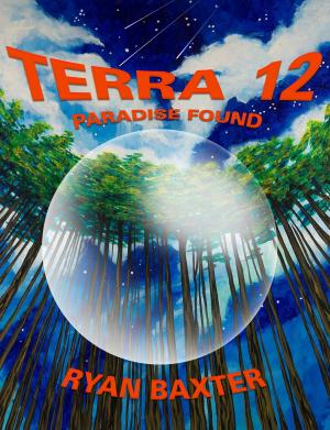 Cover of the book Terra 12: Paradise Found by Carl Rocheleau