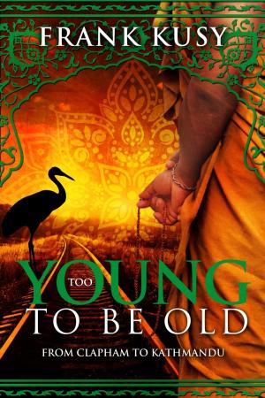 Book cover of Too Young to be Old: From Clapham to Kathmandu