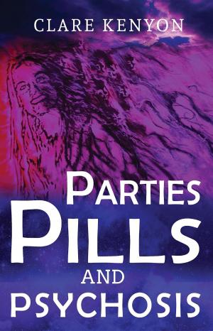 Cover of the book Parties, Pills & Psychosis by Harry Floyd