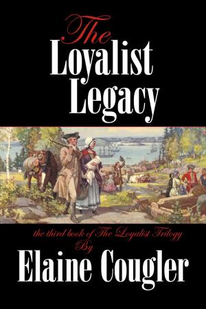 Cover of the book The Loyalist Legacy by Patricia Wotton