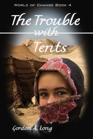 Cover of The Trouble with Tents: World of Change Book 4