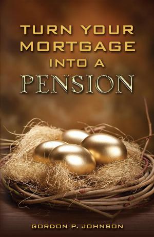 Cover of the book Turn Your Mortgage into a Pension by John Purcell