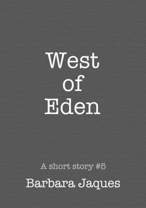 Cover of West of Eden; A Dedicated Tale
