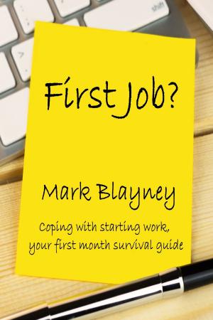 Cover of the book First Job? Coping With Starting Work, Your First Month Survival Guide by Bryan Cohen