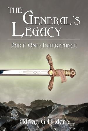Cover of the book The General's Legacy - Part One: Inheritance by M. Ainihi