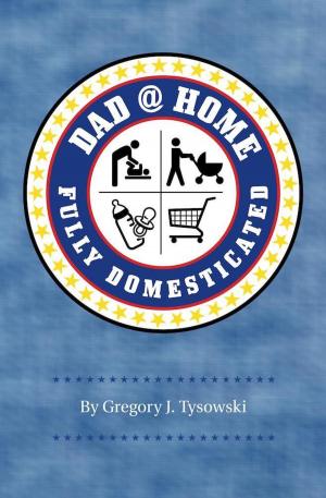 Cover of the book Dad@Home: Fully Domesticated by David Grieve