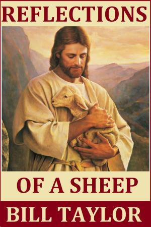 Cover of the book Reflections Of A Sheep by Bill Taylor