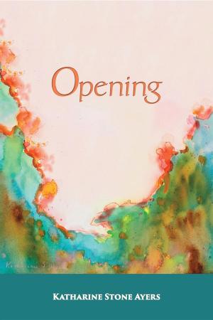 Cover of the book Opening by Melanie Calhoun