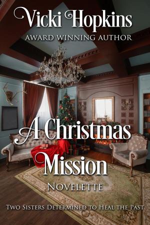 Cover of the book A Christmas Mission: Novelette by Vicki Hopkins