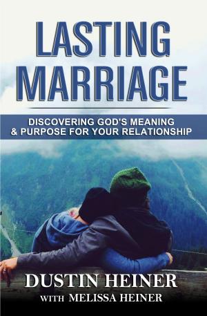 Cover of the book Lasting Marriage: Discovering God's Meaning and Purpose for Your Relationship by Conrad L. Jones