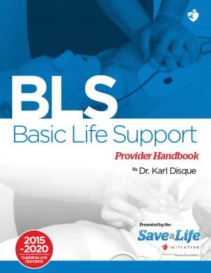 Cover of the book Basic Life Support (BLS) Provider Handbook by Bruce Kaler M.D.