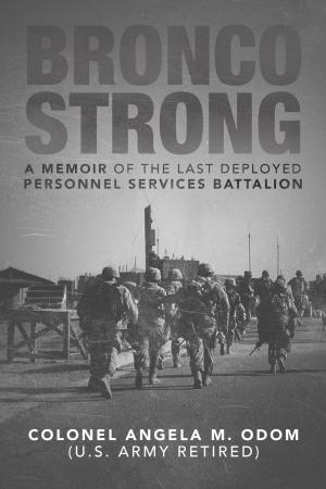 Cover of the book Bronco Strong: A Memoir of the Last Deployed Personnel Services Battalion by Kevin Keating