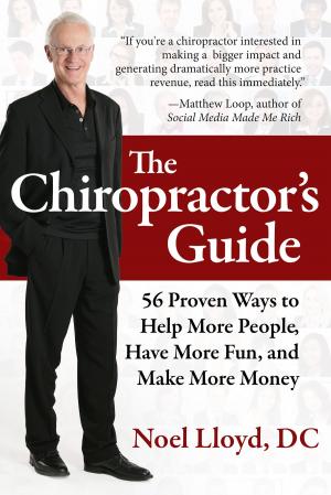 Book cover of The Chiropractor's Guide: 56 Proven Ways to Help More People, Have More Fun, and Make More Money