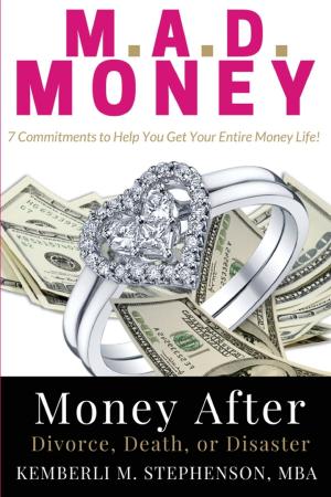 Cover of the book M.A.D. MONEY - Money After Divorce, Death or Disaster by Leigh Daniel