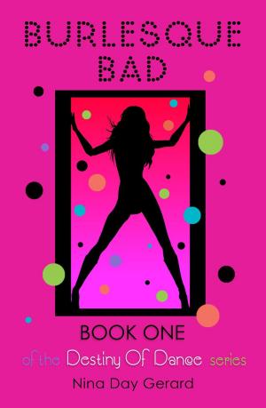 Cover of Burlesque Bad: Book One of the Destiny of Dance series