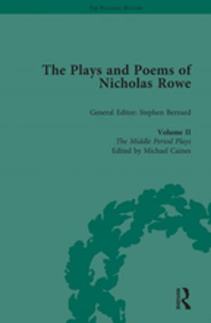 Cover of the book The Plays and Poems of Nicholas Rowe, Volume II by Nancy File, Jennifer J. Mueller, Debora Basler Wisneski, Andrew J. Stremmel