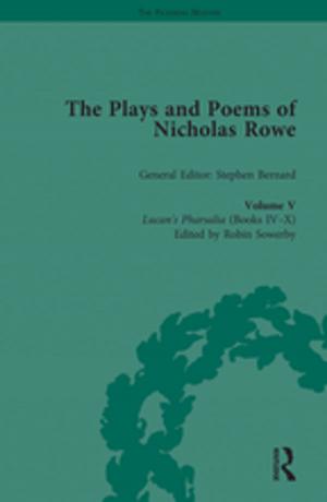 Cover of the book The Plays and Poems of Nicholas Rowe, Volume V by Mark Benney, E.P. Gray, R.H. Pear