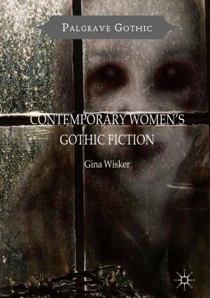 Cover of the book Contemporary Women's Gothic Fiction by Claudia Tazreiter, Leanne Weber, Sharon Pickering, Marie Segrave, Helen McKernan