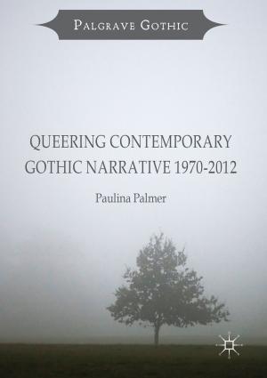 Cover of the book Queering Contemporary Gothic Narrative 1970-2012 by Linda Miller Cleary