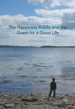 Cover of the book The Happiness Riddle and the Quest for a Good Life by Andrew Radford, Victoria Reid
