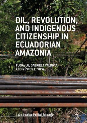 Cover of the book Oil, Revolution, and Indigenous Citizenship in Ecuadorian Amazonia by Javid Husain