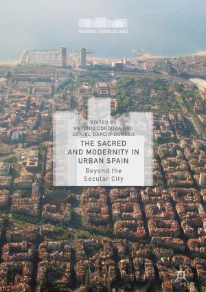 Cover of the book The Sacred and Modernity in Urban Spain by 