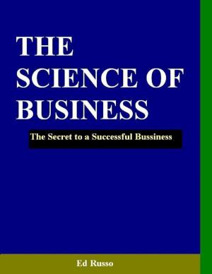 Book cover of The Science of Business: The Secret to a Successful Business