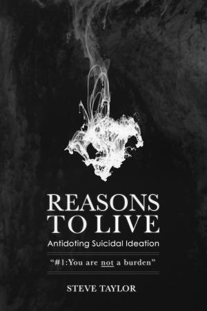 Book cover of Reasons To Live: Antidoting Suicidal Ideation