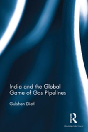 Cover of the book India and the Global Game of Gas Pipelines by Scott Paul Frush