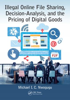 Cover of the book Illegal Online File Sharing, Decision-Analysis, and the Pricing of Digital Goods by Ruth Chambers, Gill Wakley, Alison Magnall