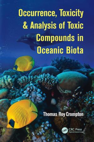 Cover of the book Occurrence, Toxicity &amp; Analysis of Toxic Compounds in Oceanic Biota by Paul M. Salmon, Neville A. Stanton, Michael Lenné, Daniel P. Jenkins, Laura Rafferty, Guy H. Walker