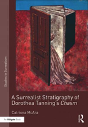 Cover of the book A Surrealist Stratigraphy of Dorothea Tanning’s Chasm by Sandra K. Roe, Alan R Thomas