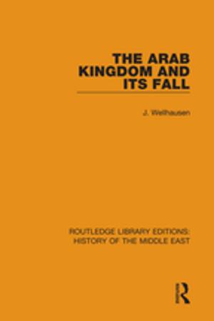 Cover of the book The Arab Kingdom and its Fall by Pertti J. Pelto