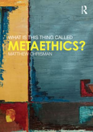 bigCover of the book What is this thing called Metaethics? by 