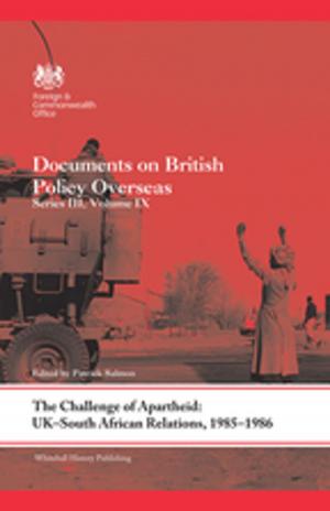 Cover of the book The Challenge of Apartheid: UK–South African Relations, 1985-1986 by Caroline Oliver