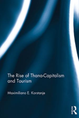 Cover of the book The Rise of Thana-Capitalism and Tourism by Simon Duncan, Birgit Pfau-Effinger