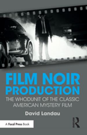 Cover of the book Film Noir Production by Shiri Sadeh-Sharvit, James Lock