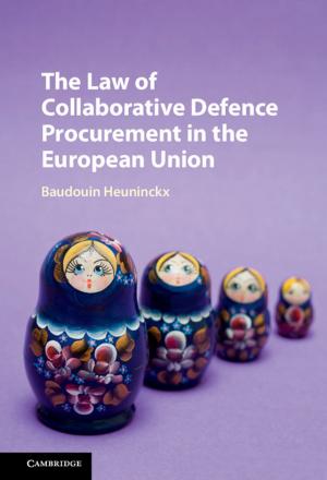 Cover of the book The Law of Collaborative Defence Procurement in the European Union by Brian R. Hunt, Ronald L. Lipsman, Jonathan M. Rosenberg, Kevin R. Coombes, John E. Osborn, Garrett J. Stuck